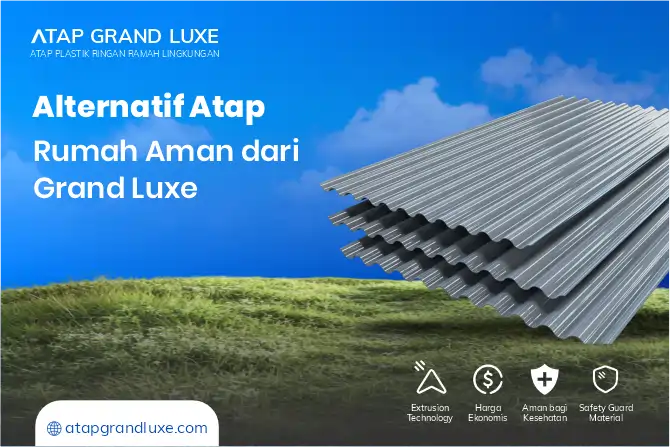 3. Alternatif Atap Rumah Aman dari Grand Luxe