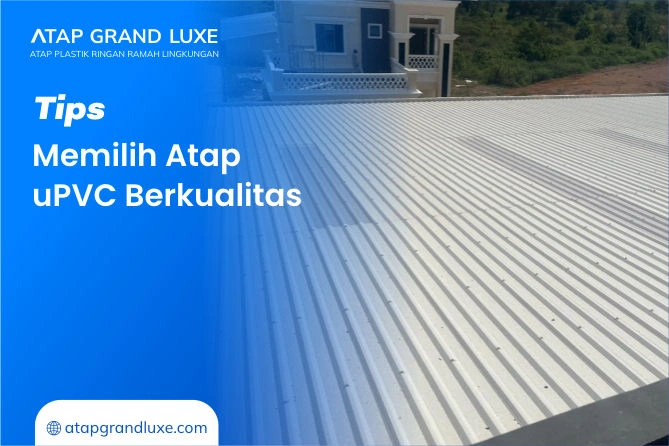 Tips Memilih Atap uPVC Berkualitas