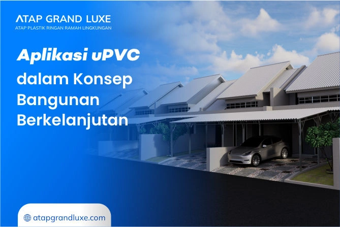 Aplikasi uPVC dalam Konsep Bangunan Berkelanjutan