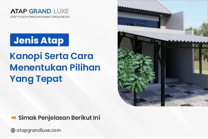 Jenis Atap Kanopi serta Cara Menentukan Pilihan yang Tepat