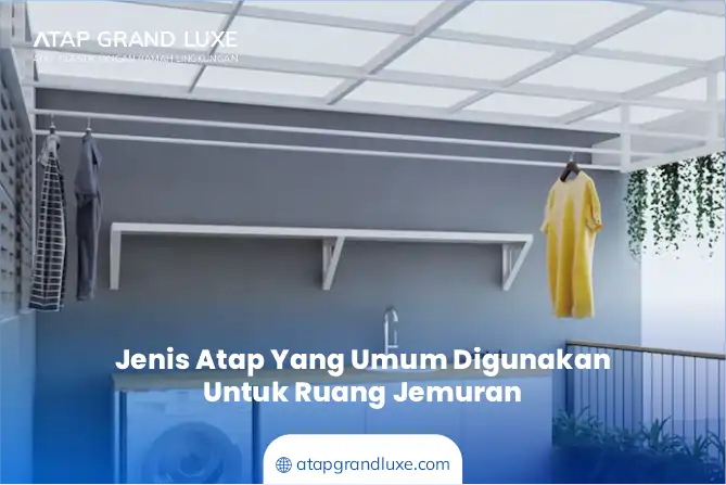 Jenis Atap yang Umum Digunakan untuk Ruang Jemuran