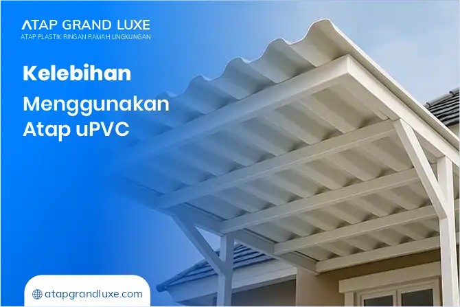 Kelebihan Menguunakan Atap uPVC