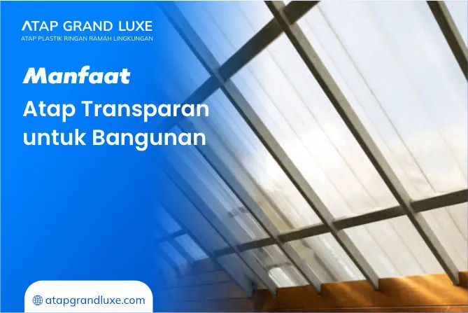 Manfaat Atap Transparan untuk Bangunan
