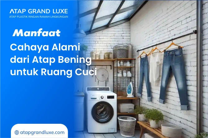 Manfaat Cahaya Alami dari Atap Bening untuk Ruang Cuci