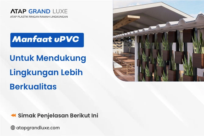 Manfaat uPVC dalam Mendukung Lingkungan Lebih Berkualitas