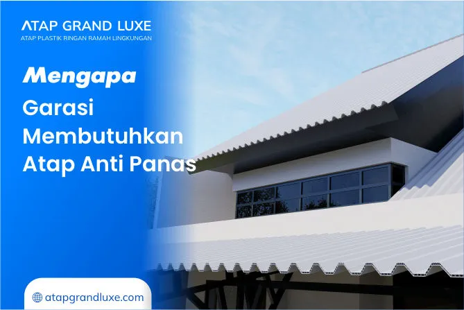 Mengapa Garasi Membutuhkan Atap Anti Panas
