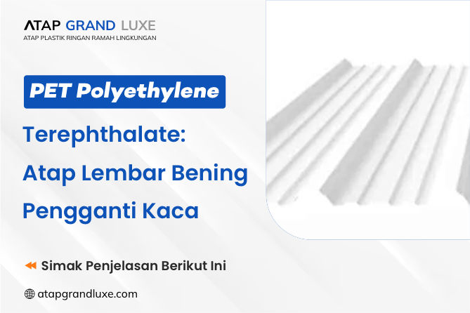 PET Polyethylene Terephthalate Atap Lembar Bening Pengganti Kaca