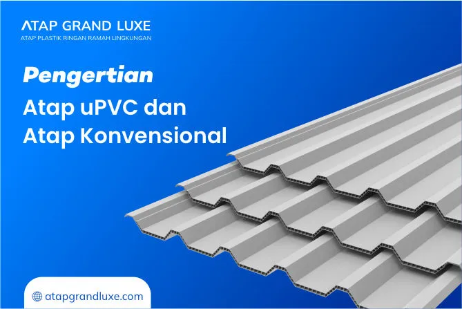 Pengertian Atap uPVC dan Atap Konvensional
