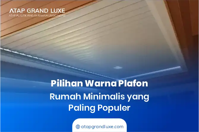 Pilihan Warna Plafon Rumah Minimalis yang Paling Populer