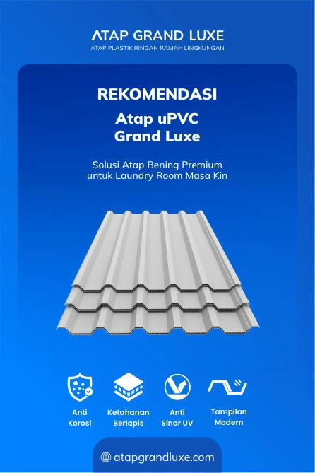 Rekomendasi Grand Luxe Solusi Atap Bening Premium untuk Laundry Room Masa Kini