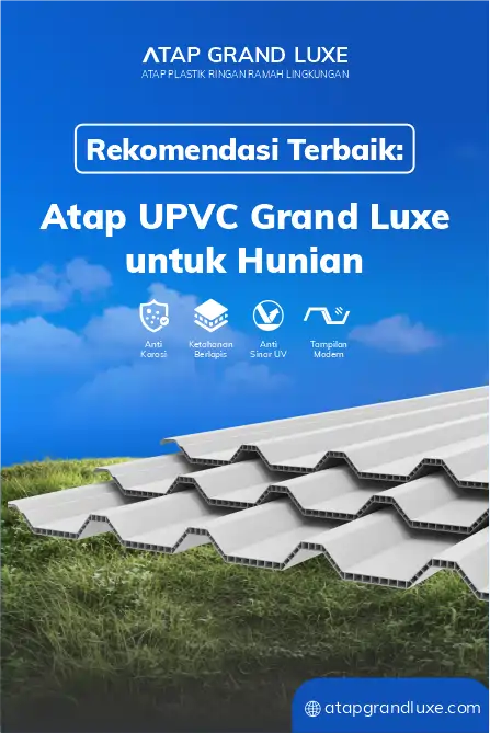 Rekomendasi Terbaik Atap uPVC Grand Luxe untuk Hunian Lebih Nyaman