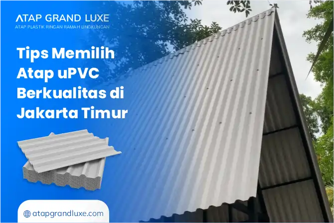 3. Tips Memilih Atap uPVC Berkualitas di Jakarta Timur