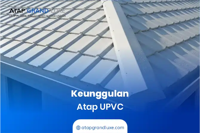 Keunggulan Atap UPVC