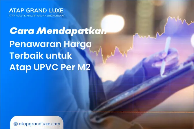 Cara Mendapatkan Penawaran Harga Terbaik untuk Atap UPVC Per M2