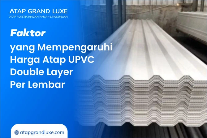 Faktor yang Mempengaruhi Harga Atap UPVC Double Layer Per Lembar