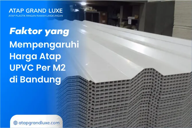 Faktor yang Mempengaruhi Harga Atap UPVC Per M2 di Bandung