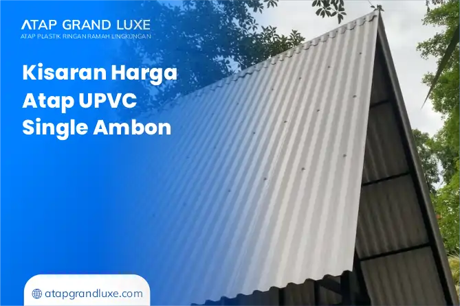 Kisaran Harga Atap UPVC Single Ambon