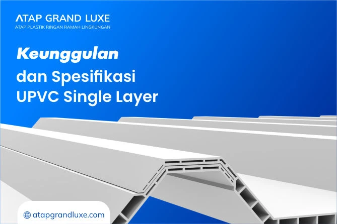 Keunggulan dan Spesifikasi UPVC Single Layer