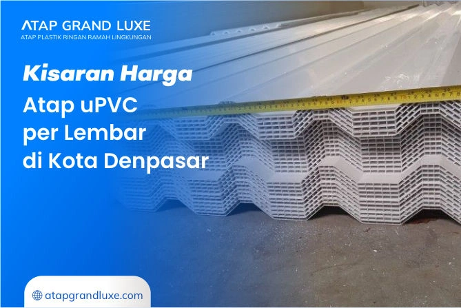 Kisaran Harga Atap uPVC per Lembar di Kota Denpasar