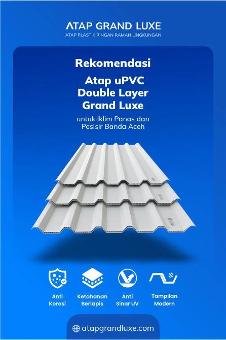 Rekomendasi Atap UPVC Double Layer Grand Luxe untuk Iklim Panas dan Pesisir Banda Aceh