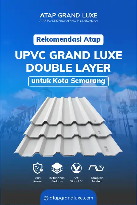 Rekomendasi Atap UPVC Grand Luxe Double Layer untuk Kota Semarang