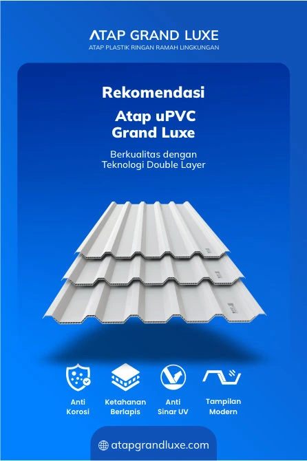Rekomendasi Atap uPVC Grand Luxe Berkualitas dengan Teknologi Double Layer