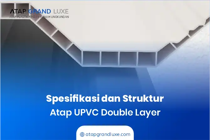 Spesifikasi dan Struktur Atap UPVC Double Layer