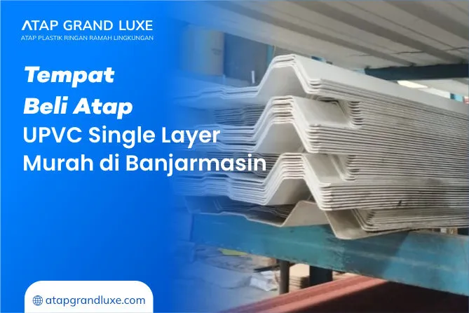 Tempat Beli Atap UPVC Single Layer Murah di Banjarmasin