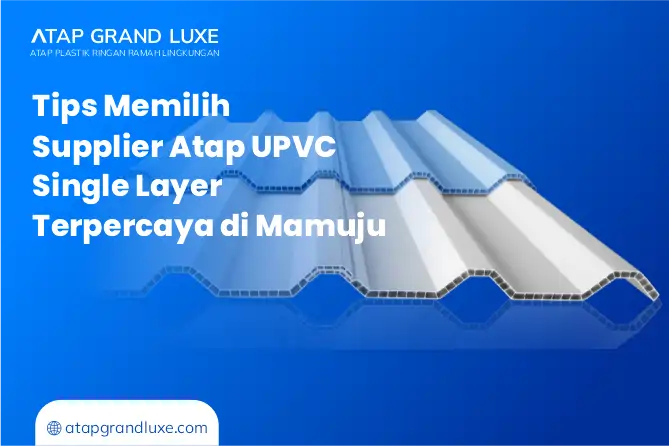 Tips Memilih Supplier Atap UPVC Single Layer Terpercaya di Mamuju