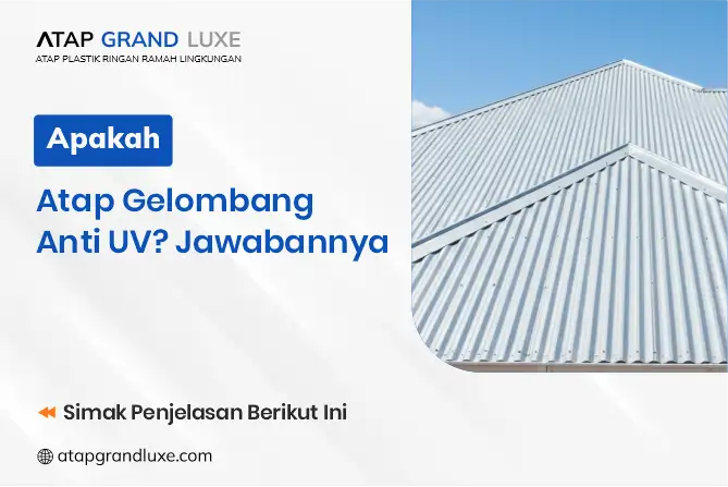 Apakah Atap Gelombang Anti UV? Jawabannya