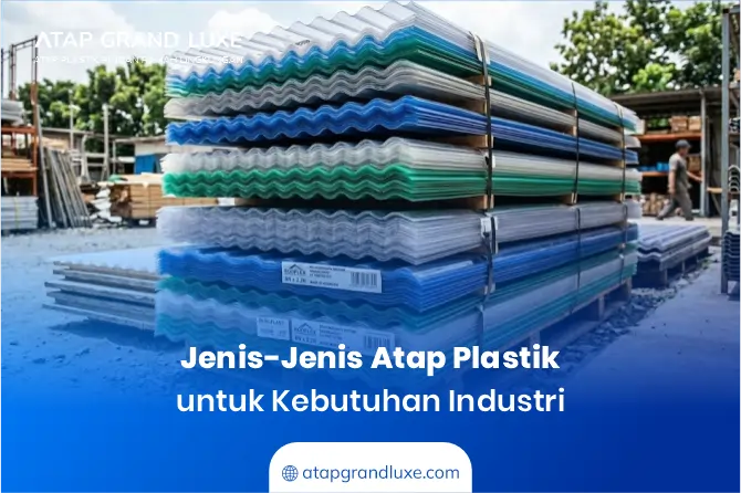 Jenis-Jenis Atap Plastik untuk Kebutuhan Industri