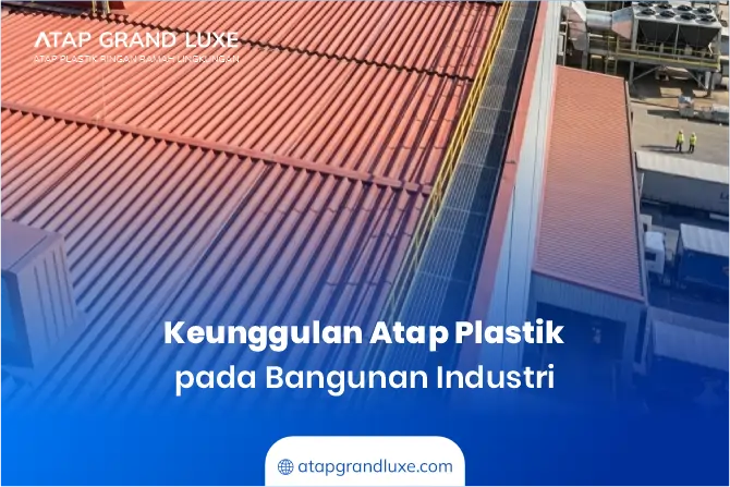 Keunggulan Atap Plastik pada Bangunan Industri