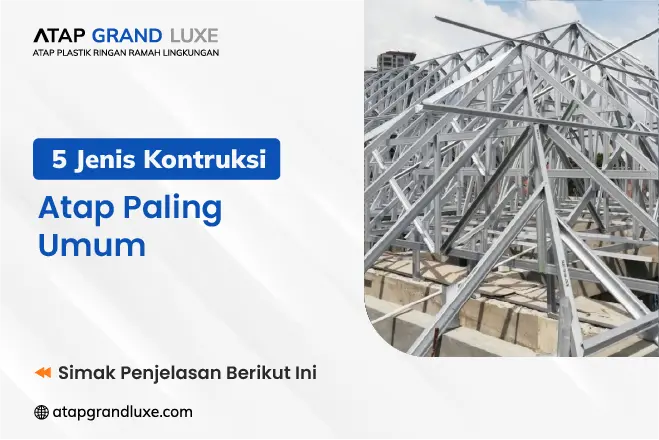 5 Jenis Konstruksi Atap Paling Umum