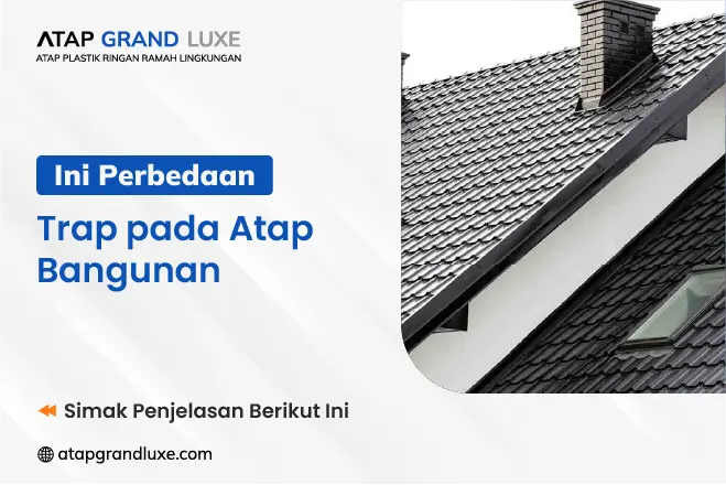 Ini Perbedaan Trap pada Atap Bangunan