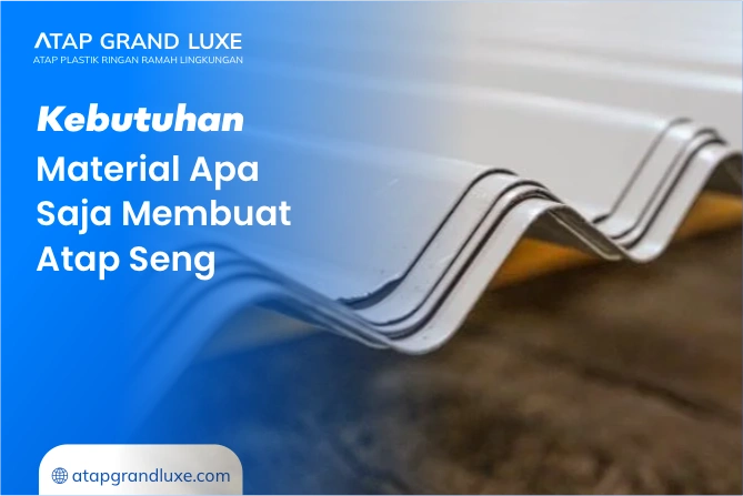 Kebutuhan Material Apa Saja Membuat Atap Seng