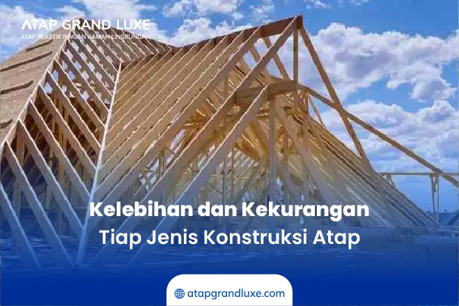Kelebihan dan Kekurangan Tiap Jenis Konstruksi Atap