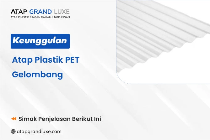 Keunggulan Atap Plastik PET Gelombang