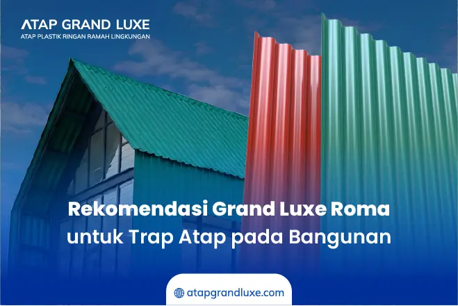 Tips Memilih Trap Atap yang Tepat untuk Konstruksi Bangunan