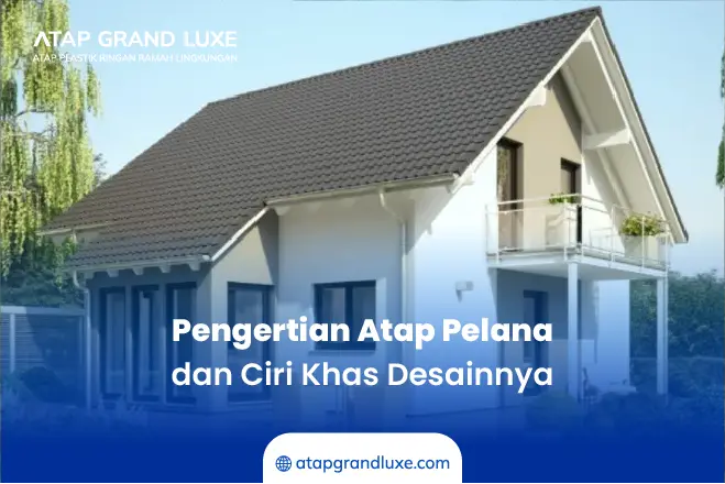 1. Pengertian Atap Pelana dan Ciri Khas Desainnya