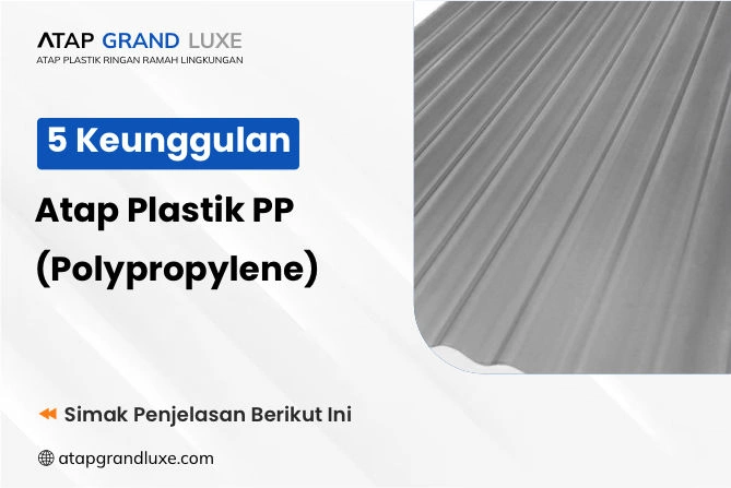 5 Keunggulan Atap Plastik PP (Polypropylene)