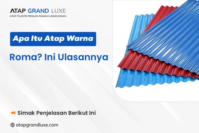 Apa Itu Atap Warna Roma? Ini Ulasannya