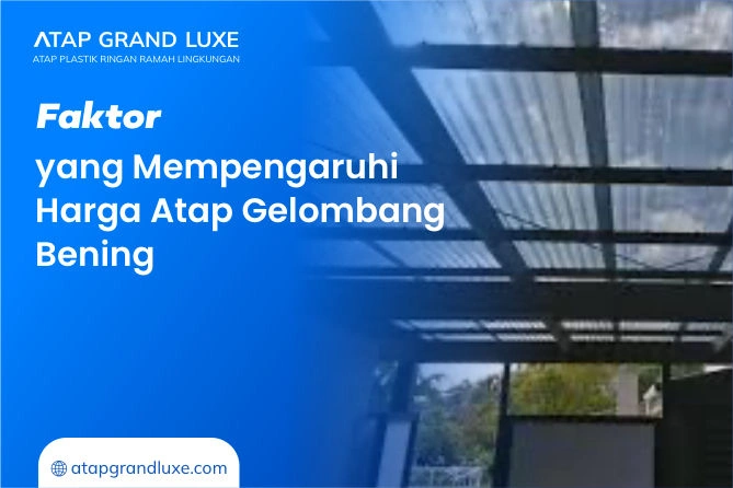 Faktor yang Mempengaruhi Harga Atap Gelombang Bening