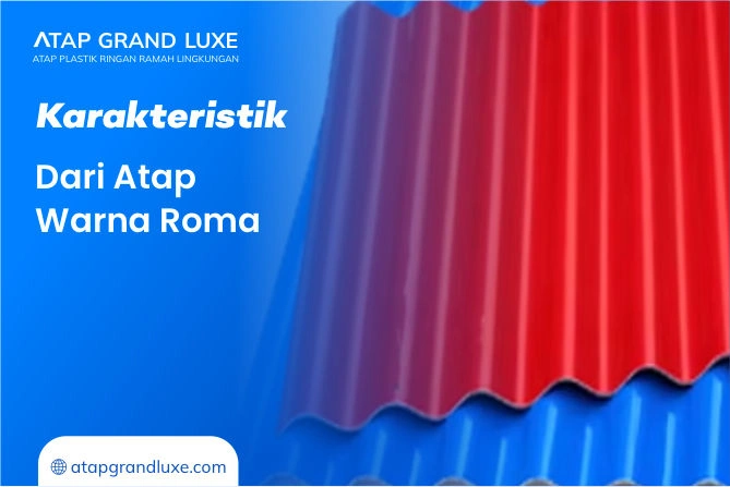 Karakteristik Dari Atap Warna Roma