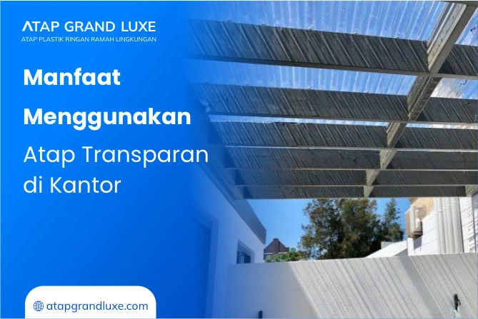 Manfaat Menggunakan Atap Transparan di Kantor