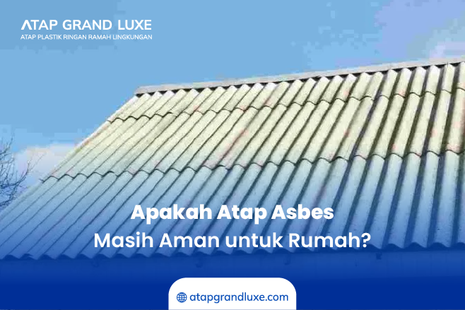 Apakah Atap Asbes Masih Aman untuk Rumah ?