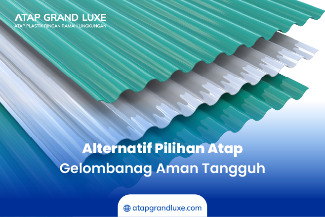 Alternatif Pilihan Atap Gelombanag Aman Tangguh