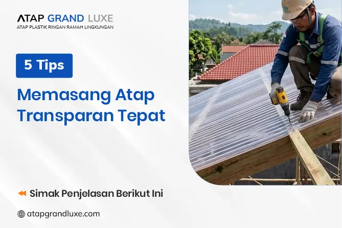 5 Tips Memasang Atap Transparan Tepat