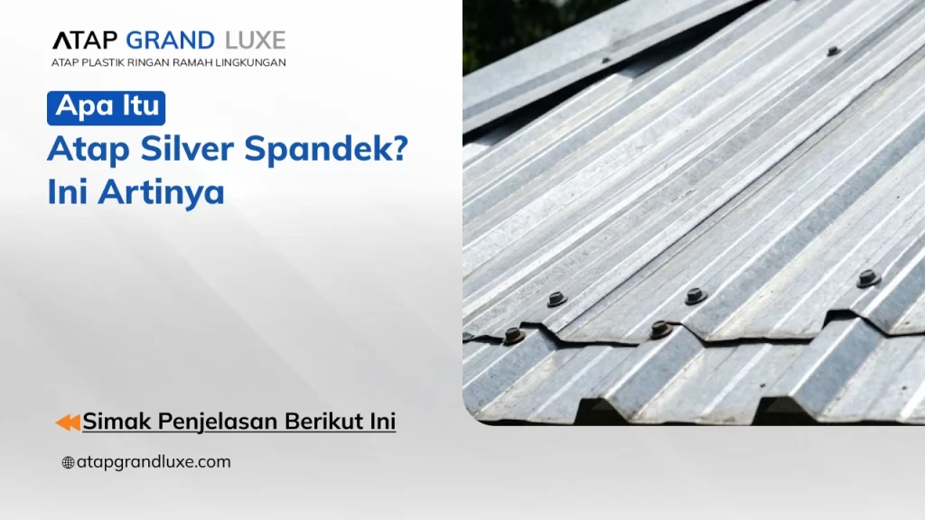 Apa Itu Atap Silver Spandek? Ini Artinya