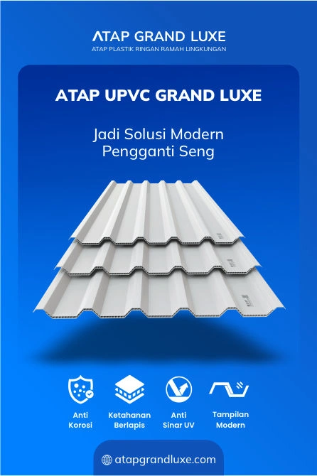 Atap UPVC Grand Luxe Jadi Solusi Modern Pengganti Seng