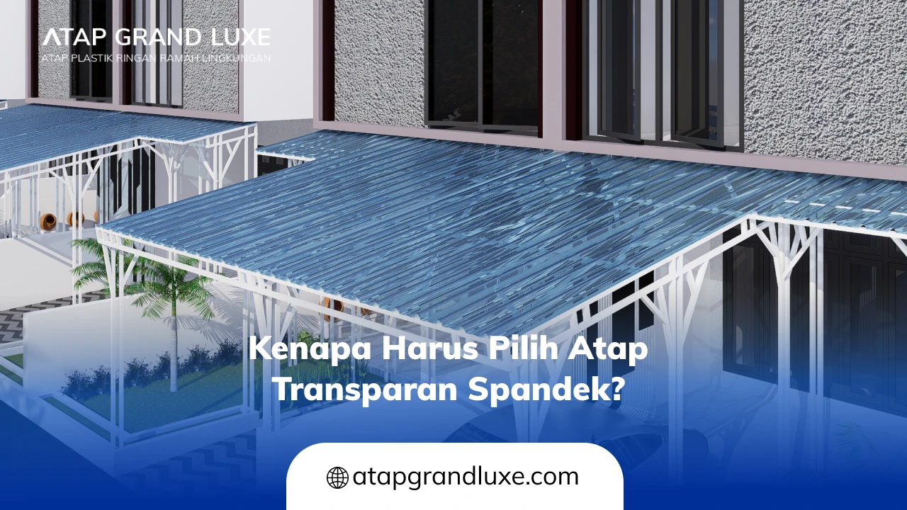 Kenapa Harus Pilih Atap Transparan Spandek